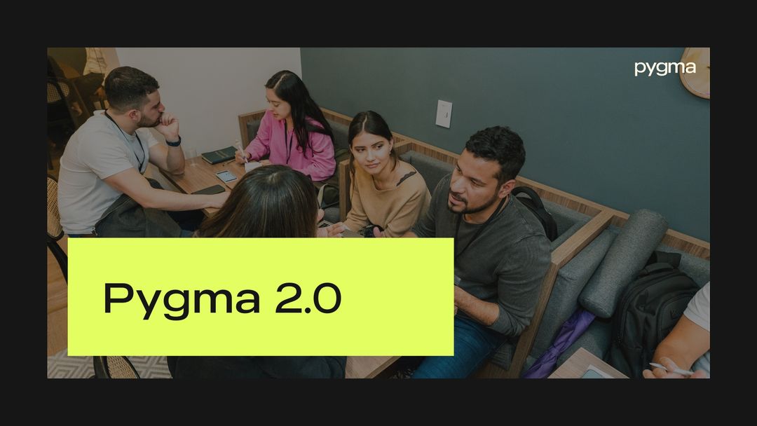 Pygma 2.0 Embracing the process. - Pygma